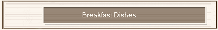 Breakfast Dishes