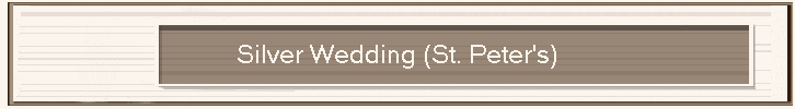 Silver Wedding (St. Peter's)