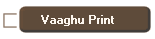 Vaaghu Print